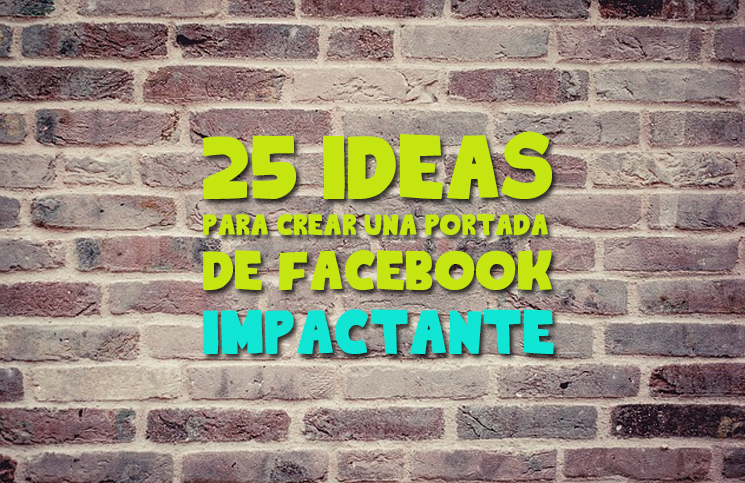 25-ideas-para-crear-una-portada-de-Facebook-impactante-en-mclanfranconi