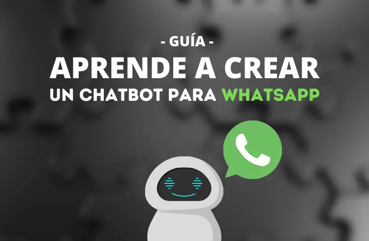 Aprende como crear un chatbot en WhatsApp