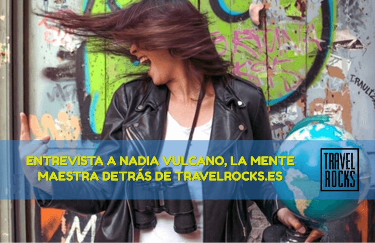 Entrevista a Nadia Vulcano de Travel Rocks