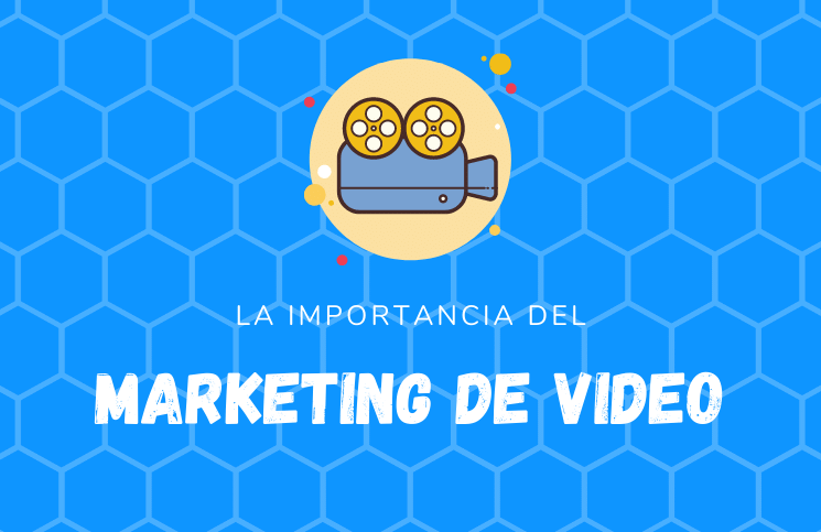 La importancia del marketing de video