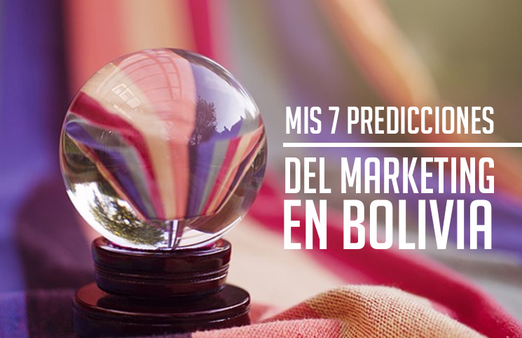 Mis-7-predicciones-de-marketing-en-Bolivia