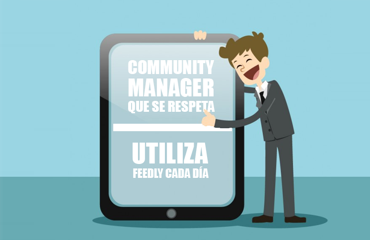 community-manager-que-se-respeta-utiliza-feedly-cada-dia